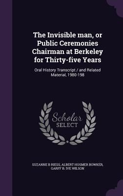 Produktbild: The Invisible man, or Public Ceremonies Chairman at Berkeley for Thirty-five Years