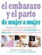Produktbild: El embarazo y el parto de mujer a mujer : todas las preguntas sobre el embarazo y el parto contestadas con sabidur&iacute;a, conocimiento y experiencia