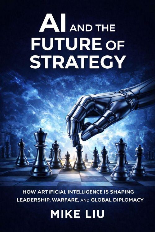 Produktbild: AI and the Future of Strategy: How Artificial Intelligence is Shaping Leadership, Warfare, and Global Diplomacy