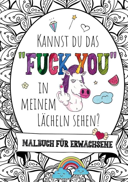 Produktbild: Kannst du das &bdquo;Fuck you&ldquo; in meinem L&auml;cheln sehen? &ndash; Das gro&szlig;e Malbuch f&uuml;r Erwachsene
