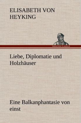 Produktbild: Liebe, Diplomatie und Holzh&auml;user