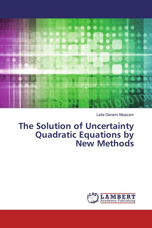 Produktbild: The Solution of Uncertainty Quadratic Equations by New Methods