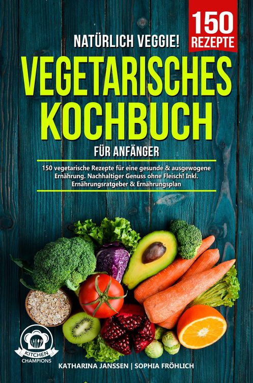 Produktbild: Nat&uuml;rlich Veggie! - Vegetarisches Kochbuch f&uuml;r Anf&auml;nger