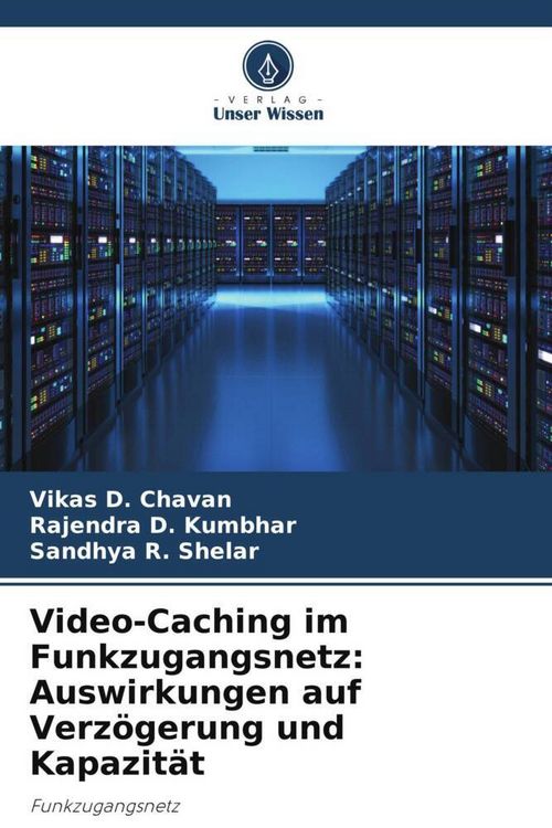 Produktbild: Video-Caching im Funkzugangsnetz: Auswirkungen auf Verz&ouml;gerung und Kapazit&auml;t