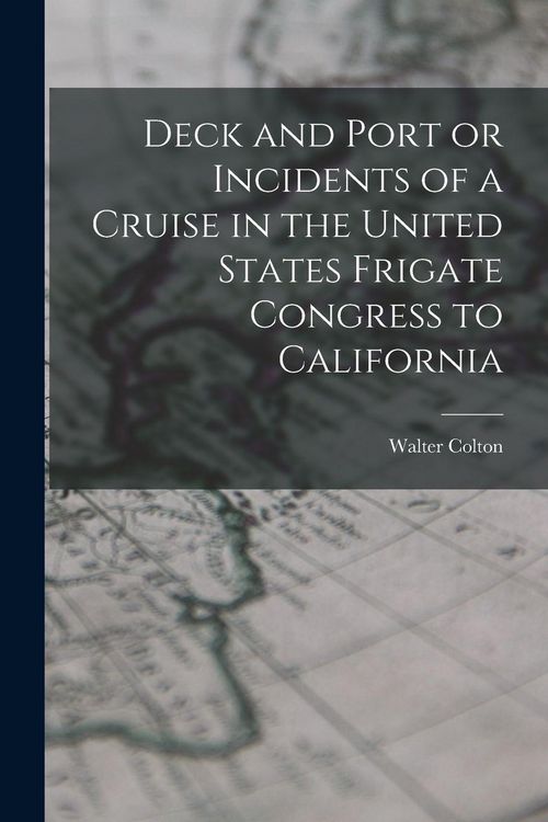 Produktbild: Deck and Port or Incidents of a Cruise in the United States Frigate Congress to California