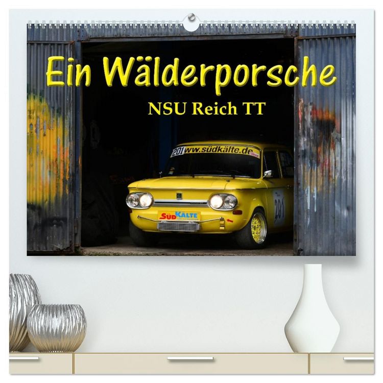 Produktbild: Ein W&auml;lderporsche - NSU Reich TT (hochwertiger Premium Wandkalender 2027 DIN A2 quer), Kunstdruck in Hochglanz