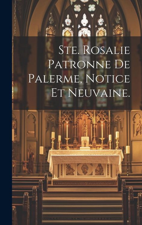 Produktbild: Ste. Rosalie Patronne De Palerme, Notice Et Neuvaine.