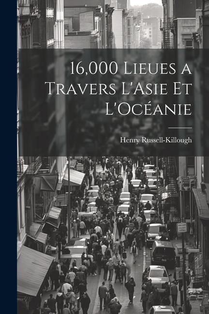 Produktbild: 16,000 Lieues a Travers L'Asie et L'Oc&eacute;anie
