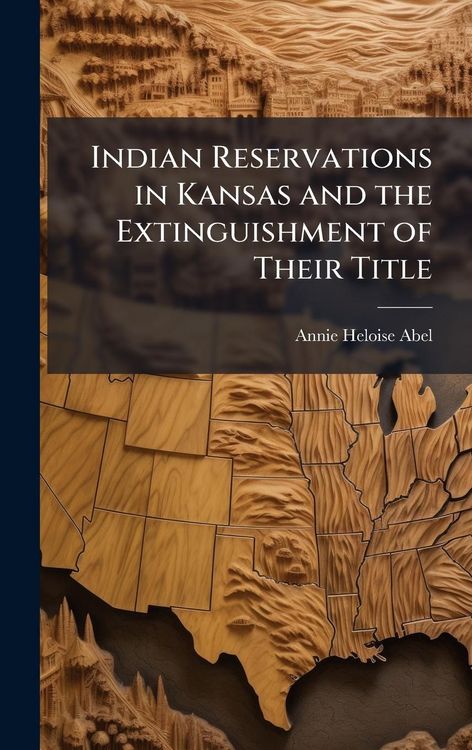 Produktbild: Indian Reservations in Kansas and the Extinguishment of Their Title