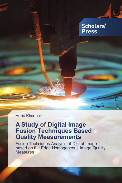 Produktbild: A Study of Digital Image Fusion Techniques Based Quality Measurements