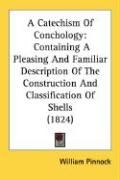 Produktbild: A Catechism of Conchology: Containing a Pleasing and Familiar Description of the Construction and Classification of Shells (1824)