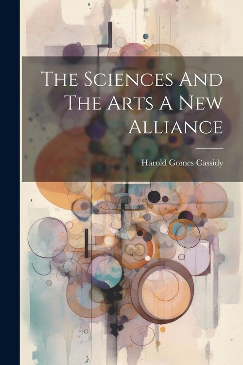 Produktbild: The Sciences And The Arts A New Alliance