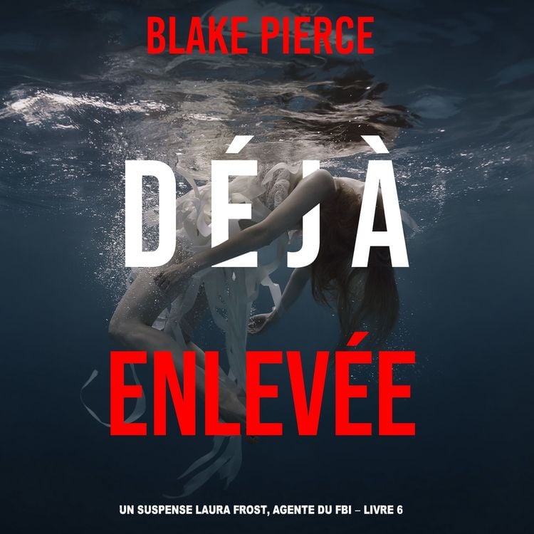 Produktbild: D&eacute;j&agrave; Enlev&eacute;e (Un suspense Laura Frost, agente du FBI &ndash; Livre 6)