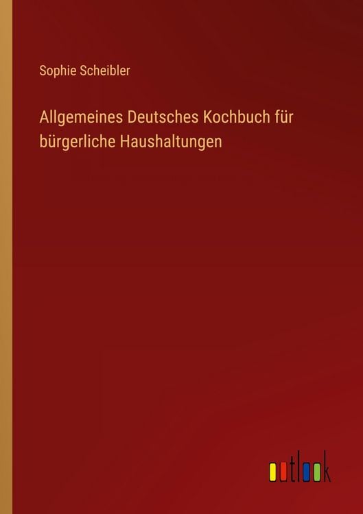 Produktbild: Allgemeines Deutsches Kochbuch f&uuml;r b&uuml;rgerliche Haushaltungen