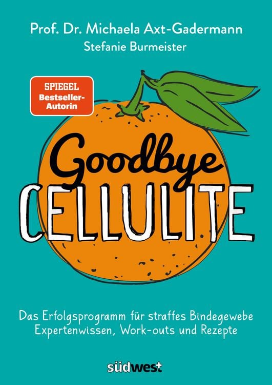 Produktbild: Goodbye Cellulite. Das Erfolgsprogramm f&uuml;r straffes Bindegewebe. Expertenwissen, Work-outs und Rezepte