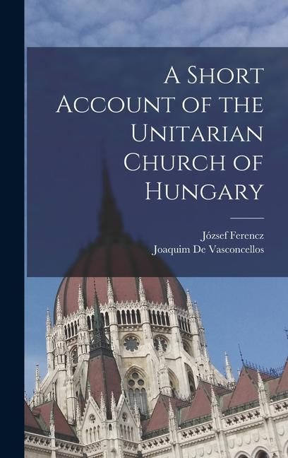 Produktbild: A Short Account of the Unitarian Church of Hungary