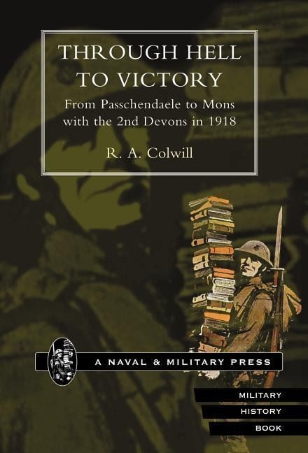 Produktbild: Through Hell to Victory. from Passchendaele to Mons with the 2nd Devons in 1918.