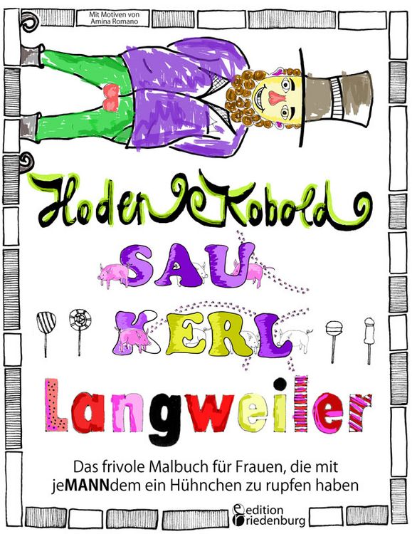Produktbild: Hodenkobold, Saukerl, Langweiler ... Das frivole Malbuch f&uuml;r Frauen, die mit jeMANNdem ein H&uuml;hnchen zu rupfen haben