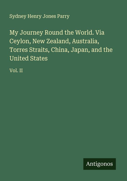 Produktbild: My Journey Round the World. Via Ceylon, New Zealand, Australia, Torres Straits, China, Japan, and the United States