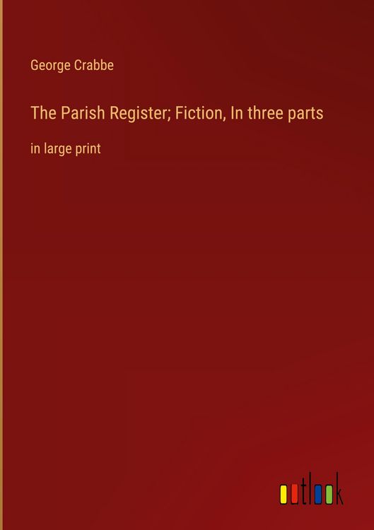 Produktbild: The Parish Register; Fiction, In three parts
