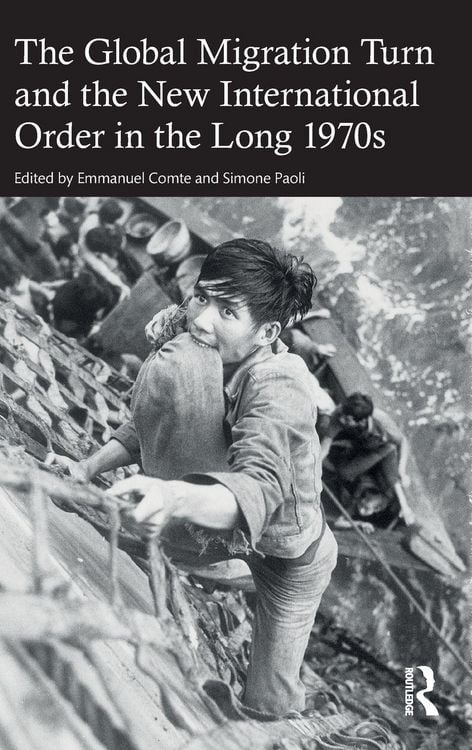 Produktbild: The Global Migration Turn and the New International Order in the Long 1970s