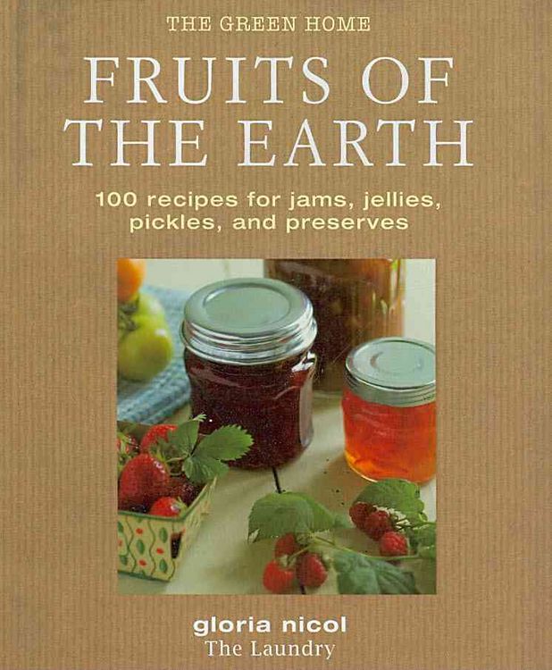 Produktbild: Fruits of the Earth: 100 Recipes for Jams, Jellies, Pickles, and Preserves