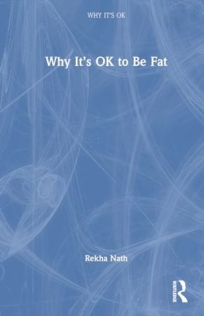 Produktbild: Nath, R: Why It's OK to Be Fat