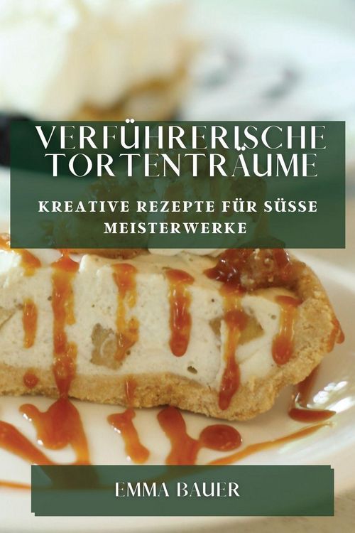 Produktbild: Verf&uuml;hrerische Tortentr&auml;ume