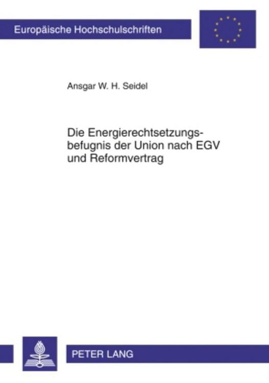 Produktbild: Die Energierechtsetzungsbefugnis der Union nach EGV und Reformvertrag