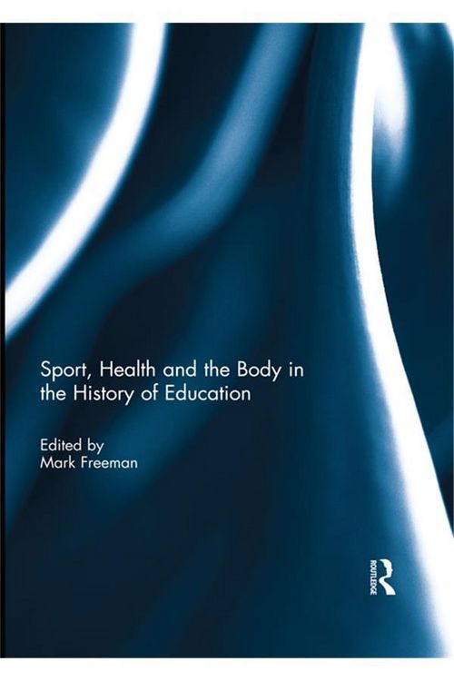 Produktbild: Sport, Health and the Body in the History of Education