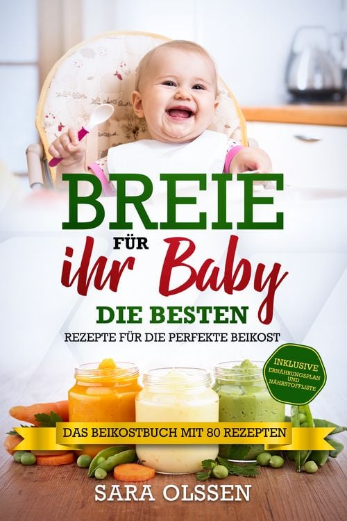 Produktbild: Breie f&uuml;r Ihr Baby - Die besten Rezepte f&uuml;r die perfekte Beikost inklusive Ern&auml;hrungsplan und N&auml;hrstoffliste: Das Beikostbuch mit 80 Rezepten