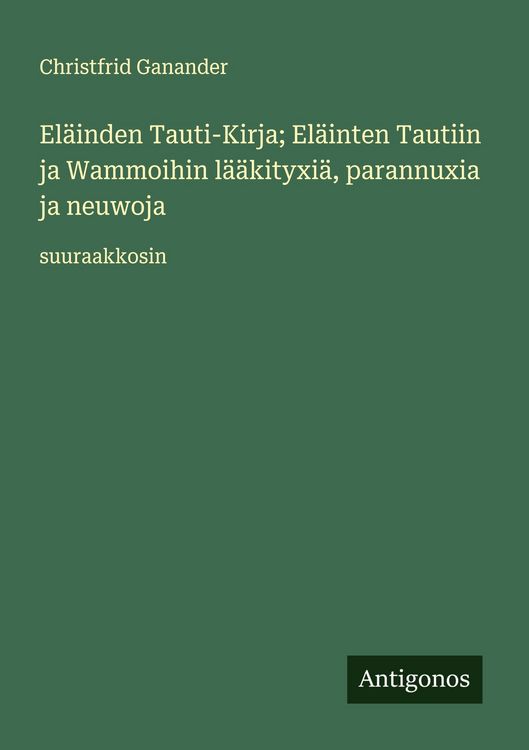 Produktbild: El&auml;inden Tauti-Kirja; El&auml;inten Tautiin ja Wammoihin l&auml;&auml;kityxi&auml;, parannuxia ja neuwoja