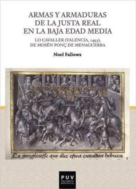 Produktbild: Armas y armaduras de la Justa Real en la Baja Edad Media : "Lo Cavaller", Valencia, 1493, de Mos&eacute;n Pon&ccedil; de Menaguerra