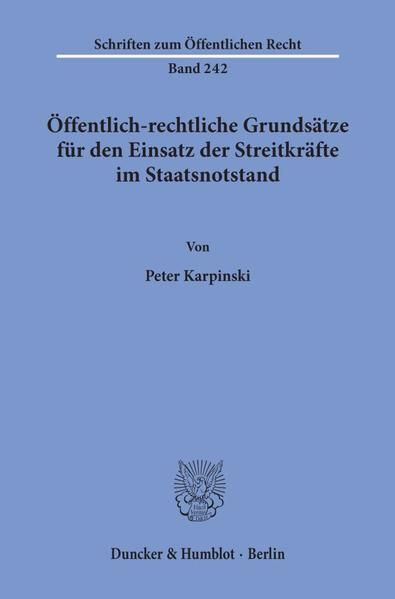 Produktbild: &Ouml;ffentlich-rechtliche Grunds&auml;tze f&uuml;r den Einsatz der Streitkr&auml;fte im Staatsnotstand.
