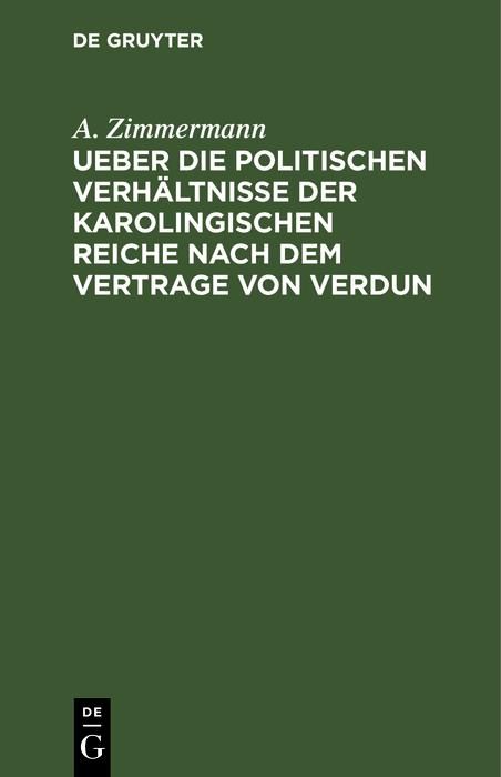 Produktbild: Ueber die politischen Verh&auml;ltnisse der karolingischen Reiche nach dem Vertrage von Verdun