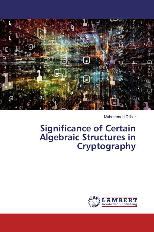 Produktbild: Significance of Certain Algebraic Structures in Cryptography