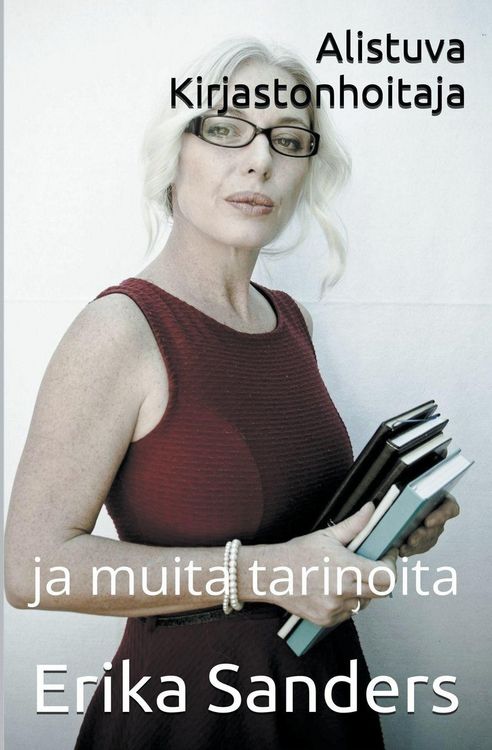 Produktbild: Alistuva Kirjastonhoitaja ja muita tarinoita