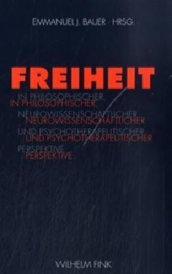 Produktbild: Freiheit in philosophischer, neurowissenschaftlicher und psychotherapeutischer Perspektive