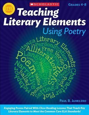 Produktbild: Teaching Literary Elements Using Poetry: Engaging Poems Paired with Close Reading Lessons That Teach Key Literary--And Help Students Meet Higher Stand