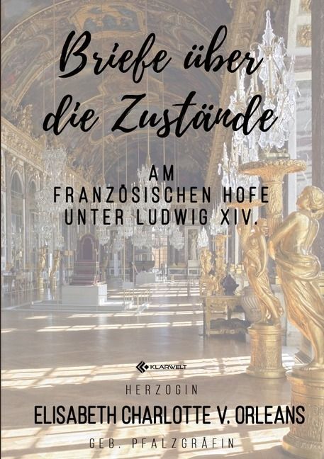 Produktbild: Briefe &uuml;ber die Zust&auml;nde am franz&ouml;sischen Hofe unter Ludwig XIV.