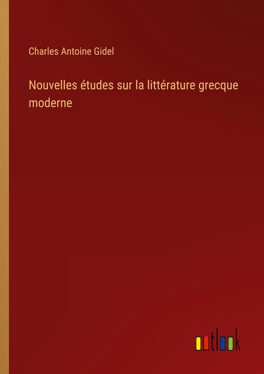 Produktbild: Nouvelles &eacute;tudes sur la litt&eacute;rature grecque moderne
