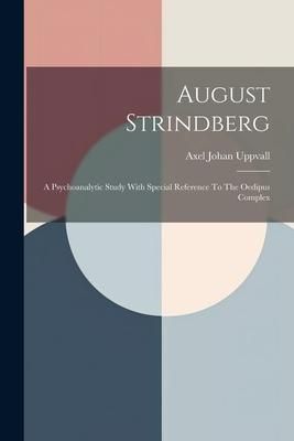 Produktbild: August Strindberg: A Psychoanalytic Study With Special Reference To The Oedipus Complex