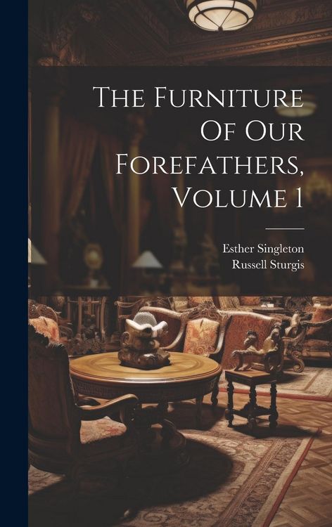 Produktbild: The Furniture Of Our Forefathers, Volume 1