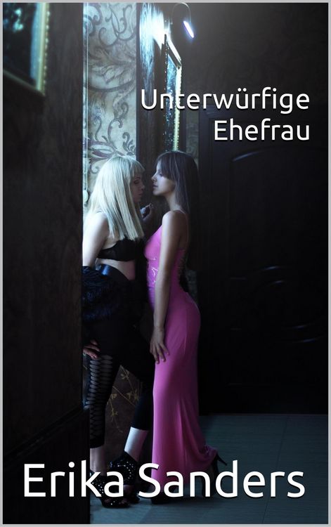 Produktbild: Unterw&uuml;rfige Ehefrau (Herrschaft und erotische Unterwerfung, #3)