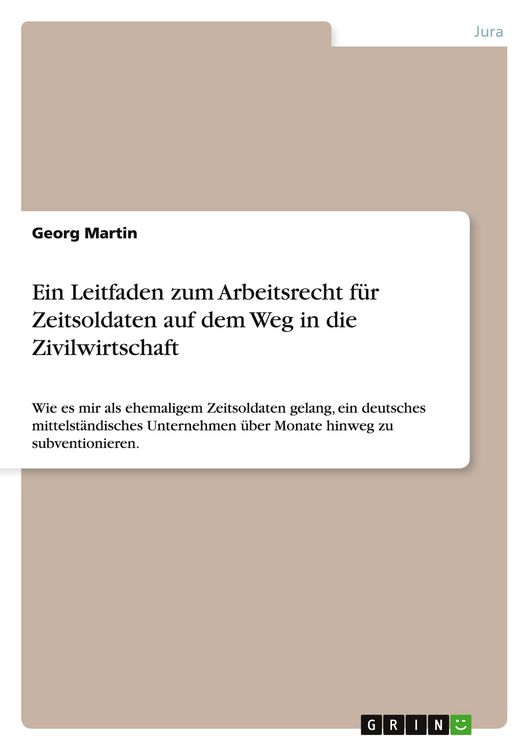 Produktbild: Ein Leitfaden zum Arbeitsrecht f&uuml;r Zeitsoldaten auf dem Weg in die Zivilwirtschaft