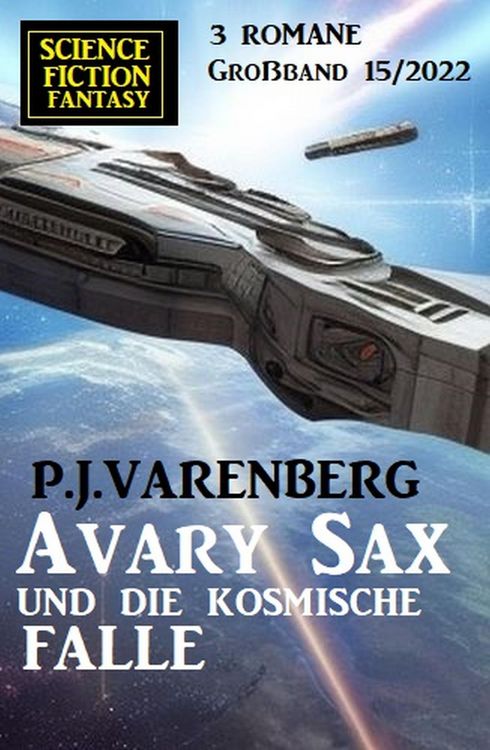 Produktbild: Avary Sax und die kosmische Falle: Science Fiction Fantasy Gro&szlig;band 3 Romane 15/2022