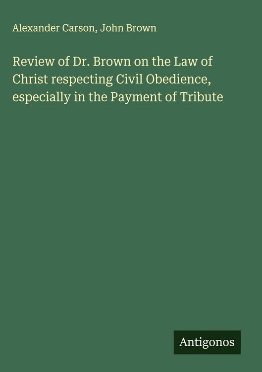 Produktbild: Review of Dr. Brown on the Law of Christ respecting Civil Obedience, especially in the Payment of Tribute