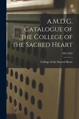 Produktbild: A.M.D.G. Catalogue of the College of the Sacred Heart; 1892-1893