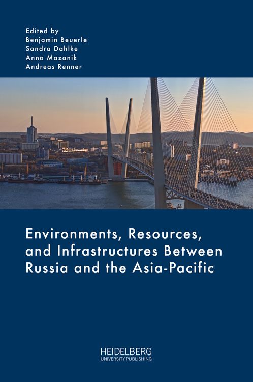 Produktbild: Environments, Resources, and Infrastructures Between Russia and the Asia-Pacific