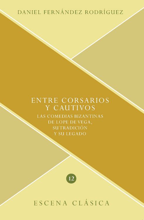 Produktbild: Entre corsarios y cautivos : las comedias bizantinas de Lope de Vega, su tradici&oacute;n y su legado